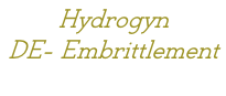 Hydrogyn  DE- Embrittlement